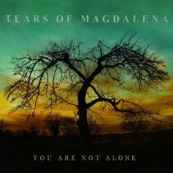 Tears Of Magdalena : You Are Not Alone